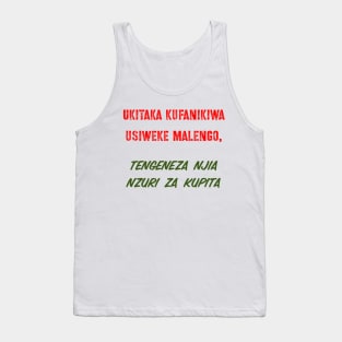 Ukitaka kufanikiwa usiweke malengo, tengeneza njia nzuri za kupita. Tank Top